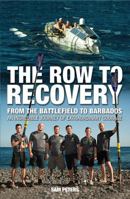 The Row to Recovery: From the Battlefield to Barbados 1907637826 Book Cover