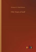 Fifty years of golf (1919) 1544620861 Book Cover