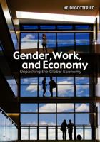 Gender, Work, and Economy: Unpacking the Global Economy 0745647650 Book Cover