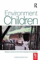 Environment and Children: Passive Lessons from the Everyday Environment 0750683449 Book Cover