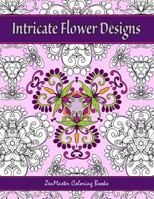 Intricate Flower Designs: Adult Coloring Book with floral kaleidoscope designs 1533166994 Book Cover