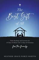 The Best Gift of All: Daily Readings and Activities for 24 Days of Advent and 12 Days of Christmas for the Family 1667813889 Book Cover