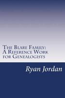 The Blare Family: A Reference Work for Genealogists 1534812369 Book Cover