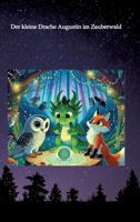 Der kleine Drache Augustin im Zauberwald: eine packende und spannende Geschichte entführt dich in den Zauberwald und zeigt dir eine neue Welt voller Magie, Freundschaft und Abenteuer (German Edition) 3384328930 Book Cover