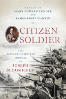 Citizen Soldier: The Revolutionary War Journal of Joseph Bloomfield 159416293X Book Cover
