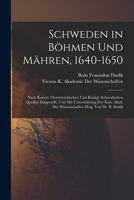 Schweden in Böhmen und Mähren, 1640-1650: Nach kaiserl. oesterreichischen und königl. schwedischen Quellen dargestellt, und mit Unterstützung der ... hrsg. von Dr. B. Dudík 1017398690 Book Cover