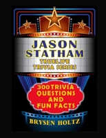Truelife Trivia Jason Statham: 300 Trivia Questions and Fun Facts (Truelife Trivia Series) B0GHJJCZC6 Book Cover