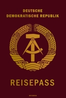 Deutsche Demokratische Republik Reisepass Notizbuch: DDR Reisetagebuch Notebook Reisepass Travelbook A5 Ostalgie Geschenk 169733606X Book Cover