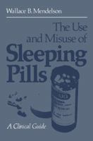 The Use And Misuse Of Sleeping Pills: A Clinical Guide 146843649X Book Cover