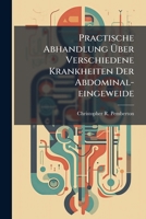 Practische Abhandlung Uber Verschiedene Krankheiten Der Abdominal-Eingeweide: Mit 2 Kupfertaf 1274117054 Book Cover