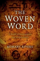 The Woven Word: A Book of Invocations and Inspirations 1782795421 Book Cover
