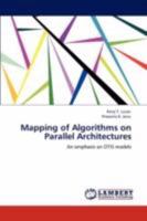 Mapping of Algorithms on Parallel Architectures: An emphasis on OTIS models 3846558575 Book Cover