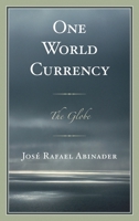 One World Currency: The Globe 0761867791 Book Cover