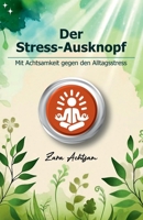 Der Stress-Ausknopf: Mit Achtsamkeit gegen den Alltagsstress, Für weniger Stress und mehr Lebensfreude. (Zara Achtsams Ratgeberbuchserie) (German Edition) B0DLGLCDV3 Book Cover