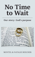 No Time to Wait: Debunking the unbiblical myths surrounding ‘Godly dating’ with the power of God’s Word 180369985X Book Cover