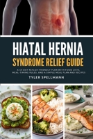 Hiatal Hernia Syndrome Relief Guide: A 14-Day Reflux-Friendly Plan with Food Lists, Meal-Timing Rules, and a Simple Meal Plan and Recipes B0H15RBN6X Book Cover