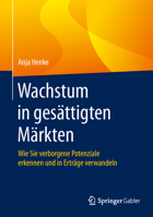 Wachstum in Gesattigten Markten: Wie Sie Verborgene Potenziale Erkennen Und in Ertrage Verwandeln 3658085614 Book Cover