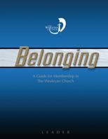 Belonging: Catch the new wave of membership in the Wesleyan Church : student guide 0898272394 Book Cover