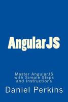 Angularjs: Master Angularjs with Simple Steps and Instructions 151929123X Book Cover
