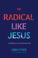 Radical like Jesus: 21 Challenges to Live a Revolutionary Life 1496484657 Book Cover