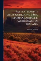 Fatti Attenenti All' Inquisizione E Sua Istoria Generale, E Particolare Di Toscana [By M. Rastrelli]. 1286296110 Book Cover