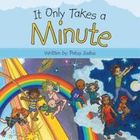 It Only Takes a Minute 1512734594 Book Cover