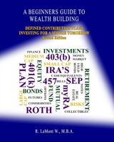 A Beginners Guide to Wealth Building: Defined Contribution Plans Investing for a Secure Tmorrow 1718732449 Book Cover