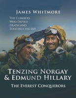 Tenzing Norgay & Edmund Hillary: The Everest Conquerors. The Climbers Who Defied Death and Touched the Sky. B0FS9CD57B Book Cover