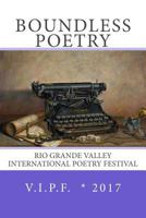 Boundless 2017: Rio Grande Valley International Poetry Festival 1546318364 Book Cover