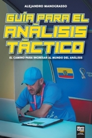 Guía para el Análisis Táctico. El Camino para Ingresar al Mundo del Análisis (Spanish Edition) 6316644469 Book Cover