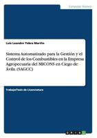 Sistema Automatizado para la Gesti�n y el Control de los Combustibles en la Empresa Agropecuaria del MICONS en Ciego de �vila. 3656386382 Book Cover