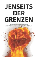 Jenseits der Grenzen: Barrieren überwinden und außergewöhnliche Ergebnisse erzielen B0C9S3HP16 Book Cover