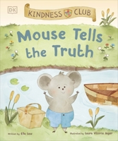 Kindness Club Mouse Tells the Truth: Join the Kindness Club as They Learn To Be Kind 0241643309 Book Cover