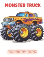 Monster Truck Coloring Book: 100+ High-Quality and Unique Coloring Pages For All Fans B0CQ5JHYVR Book Cover