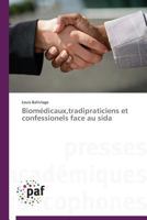 Biomédicaux,tradipraticiens et confessionels face au sida (Omn.Pres.Franc.) 383818937X Book Cover