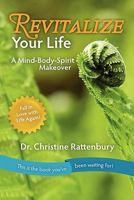 Revitalize Your Life: A Mind-Body-Spirit Makeover 1453853103 Book Cover