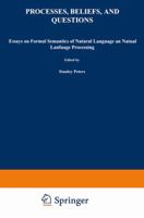 Processes, Beliefs, and Questions: Essays on Formal Semantics of Natural Language and Natural Language Processing 9027713146 Book Cover