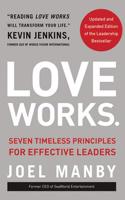 Love Works (Updated and Expanded): Seven Timeless Principles for Effective Leaders 1799764222 Book Cover