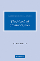 The Moods of Homeric Greek 052130055X Book Cover