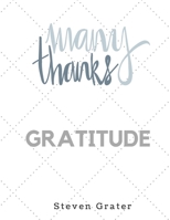 Many Thanks. Gratitude.: Practice Gratitude & Daily Reflection - Gratitude-Adult-Flower-Elements-trim-size-8.5-x-11-bleed-110-pages-cover-size-17.5-x-11.25-inch 1712035215 Book Cover