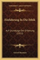Einfuhrung In Die Ethik: Auf Grundlage Der Erfahrung (1922) 1168446074 Book Cover
