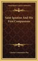 Saint Ignatius and His First Companions 1432568728 Book Cover