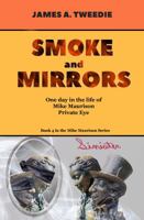 Smoke and Mirrors: One Day in the Life of Mike Maurison, Private Eye 1945539089 Book Cover