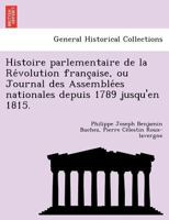 Histoire Parlementaire de La Ra(c)Volution Franaaise, T 33 (A0/00d.1834-1838) 2012555551 Book Cover