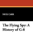 The Flying Spy: A History of G-8 0930261755 Book Cover