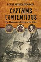 Captains Contentious: The Dysfunctional Sons of the Brine (Studies in Maritime History) 1570038074 Book Cover