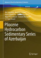 Pliocene Hydrocarbon Sedimentary Series of Azerbaijan (Advances in Oil and Gas Exploration & Production) 3031504372 Book Cover