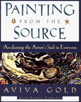 Painting from the Source: Awakening the Artist's Soul in Everyone 0060952725 Book Cover