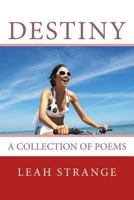 Destiny . . . a Collection of Poems 1477636277 Book Cover