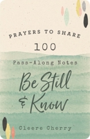 Prayers to Share: 100 Pass-Along Notes to Be Still and Know 1644549328 Book Cover